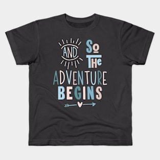 And So The Adventure Begins Kids T-Shirt